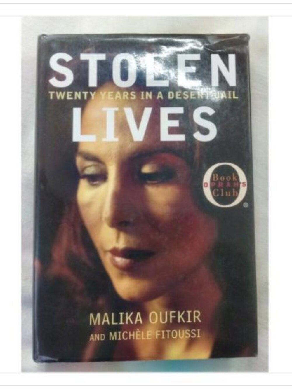 Stolen Lives: Twenty Years in a Desert Jail Malika Oufkir and Michèle Fitoussi